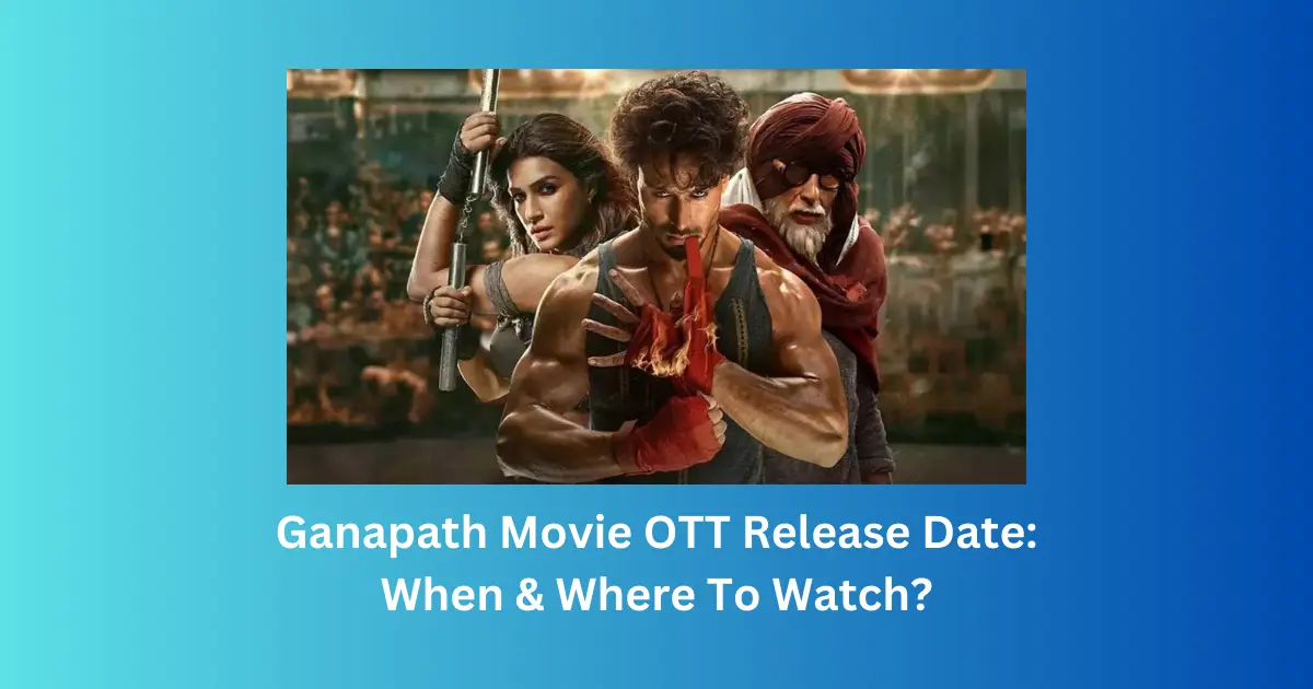 Ganapath Movie OTT Release Date: When & Where To Watch?